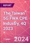 The Taiwan 5G FWA CPE Industry, 4Q 2023 - Product Thumbnail Image