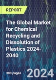 The Global Market for Chemical Recycling and Dissolution of Plastics 2024-2040- Product Image