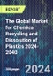 The Global Market for Chemical Recycling and Dissolution of Plastics 2024-2040 - Product Image
