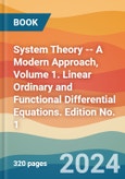System Theory -- A Modern Approach, Volume 1. Linear Ordinary and Functional Differential Equations. Edition No. 1- Product Image