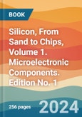Silicon, From Sand to Chips, Volume 1. Microelectronic Components. Edition No. 1- Product Image