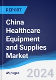 China Healthcare Equipment and Supplies Market Summary, Competitive Analysis and Forecast to 2028- Product Image