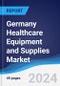 Germany Healthcare Equipment and Supplies Market Summary, Competitive Analysis and Forecast to 2028 - Product Image