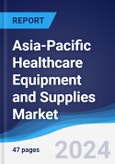 Asia-Pacific (APAC) Healthcare Equipment and Supplies Market Summary, Competitive Analysis and Forecast to 2028- Product Image