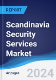 Scandinavia Security Services Market Summary, Competitive Analysis and Forecast to 2028- Product Image