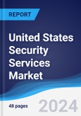 United States (US) Security Services Market Summary, Competitive Analysis and Forecast to 2028- Product Image