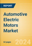 Automotive Electric Motors Market Trends, Sector Overview and Forecast to 2028- Product Image