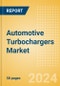 Automotive Turbochargers Market Trends, Sector Overview and Forecast to 2028 - Product Image