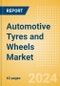 Automotive Tyres and Wheels Market Trends, Sector Overview and Forecast to 2028 - Product Thumbnail Image
