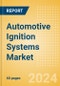 Automotive Ignition Systems Market Trends, Sector Overview and Forecast to 2028 - Product Thumbnail Image