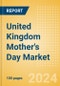 United Kingdom (UK) Mother's Day Market Analysis, Trends, Consumer Attitudes and Buying Dynamics, 2024 Update - Product Image