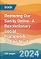 Restoring Our Sanity Online. A Revolutionary Social Framework. Edition No. 1 - Product Thumbnail Image
