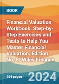 Financial Valuation Workbook. Step-by-Step Exercises and Tests to Help You Master Financial Valuation. Edition No. 5. Wiley Finance- Product Image