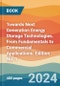 Towards Next Generation Energy Storage Technologies. From Fundamentals to Commercial Applications. Edition No. 1 - Product Thumbnail Image