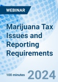 Marijuana Tax Issues and Reporting Requirements - Webinar (ONLINE EVENT: June 6, 2024)- Product Image