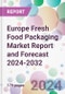 Europe Fresh Food Packaging Market Report and Forecast 2024-2032 - Product Thumbnail Image
