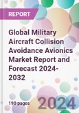 Global Military Aircraft Collision Avoidance Avionics Market Report and Forecast 2024-2032- Product Image