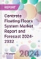 Concrete Floating Floors System Market Report and Forecast 2024-2032 - Product Image
