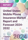 United States Mobile Phone Insurance Market Report and Forecast 2024-2032- Product Image
