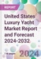 United States Luxury Yacht Market Report and Forecast 2024-2032 - Product Thumbnail Image