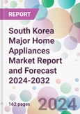 South Korea Major Home Appliances Market Report and Forecast 2024-2032- Product Image