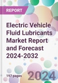 Electric Vehicle Fluid Lubricants Market Report and Forecast 2024-2032- Product Image