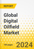 Global Digital Oilfield Market: Focus on Application, Solution, Process, and Region - Analysis and Forecast, 2024-2034- Product Image