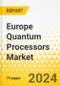 Europe Quantum Processors Market: Focus on Application, Type, Business Model, and Country - Analysis and Forecast, 2023-2033 - Product Thumbnail Image