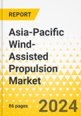 Asia-Pacific Wind-Assisted Propulsion Market: Focus on Application, Technology, Installation Type, Vessel Type, and Country - Analysis and Forecast, 2023-2032- Product Image