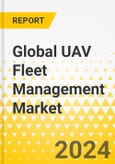 Global UAV Fleet Management Market: Focus on Application, End User, Type, Autonomy, and Region- Product Image