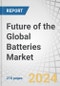 Future of the Global Batteries Market by Type (Li-ion, Na-ion, Solid state, Li-Air), Vehicle Type (Passenger Cars, Commercial Vehicles, Off-Road Vehicles), Battery Form (Prismatic, Pouch, Cylindrical), Packaging (CTM, CTP, CTC, MTC) & Region - Forecast 2035 - Product Image
