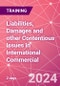 Liabilities, Damages and other Contentious Issues in International Commercial Agreements Training Course (September 9-10, 2024) - Product Image