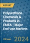Polyurethane Chemicals & Products in EMEA - Major End-use Markets - Product Thumbnail Image