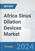 Africa Sinus Dilation Devices Market: Prospects, Trends Analysis, Market Size and Forecasts up to 2031- Product Image