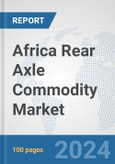 Africa Rear Axle Commodity Market: Prospects, Trends Analysis, Market Size and Forecasts up to 2031- Product Image