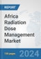Africa Radiation Dose Management Market: Prospects, Trends Analysis, Market Size and Forecasts up to 2031 - Product Thumbnail Image