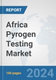 Africa Pyrogen Testing Market: Prospects, Trends Analysis, Market Size and Forecasts up to 2031- Product Image