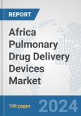 Africa Pulmonary Drug Delivery Devices Market: Prospects, Trends Analysis, Market Size and Forecasts up to 2031- Product Image