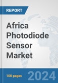 Africa Photodiode Sensor Market: Prospects, Trends Analysis, Market Size and Forecasts up to 2031- Product Image