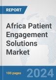 Africa Patient Engagement Solutions Market: Prospects, Trends Analysis, Market Size and Forecasts up to 2031- Product Image