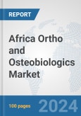 Africa Ortho and Osteobiologics Market: Prospects, Trends Analysis, Market Size and Forecasts up to 2031- Product Image