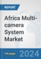 Africa Multi-camera System Market: Prospects, Trends Analysis, Market Size and Forecasts up to 2031 - Product Thumbnail Image