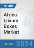 Africa Luxury Boxes Market: Prospects, Trends Analysis, Market Size and Forecasts up to 2031- Product Image