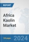Africa Kaolin Market: Prospects, Trends Analysis, Market Size and Forecasts up to 2031 - Product Thumbnail Image