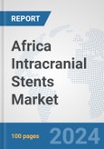 Africa Intracranial Stents Market: Prospects, Trends Analysis, Market Size and Forecasts up to 2031- Product Image