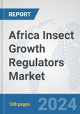 Africa Insect Growth Regulators Market: Prospects, Trends Analysis, Market Size and Forecasts up to 2031- Product Image
