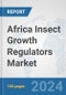 Africa Insect Growth Regulators Market: Prospects, Trends Analysis, Market Size and Forecasts up to 2031 - Product Thumbnail Image