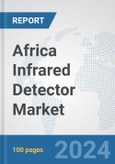 Africa Infrared Detector Market: Prospects, Trends Analysis, Market Size and Forecasts up to 2031- Product Image