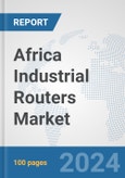 Africa Industrial Routers Market: Prospects, Trends Analysis, Market Size and Forecasts up to 2031- Product Image
