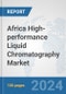 Africa High-performance Liquid Chromatography (HPLC) Market: Prospects, Trends Analysis, Market Size and Forecasts up to 2031 - Product Thumbnail Image